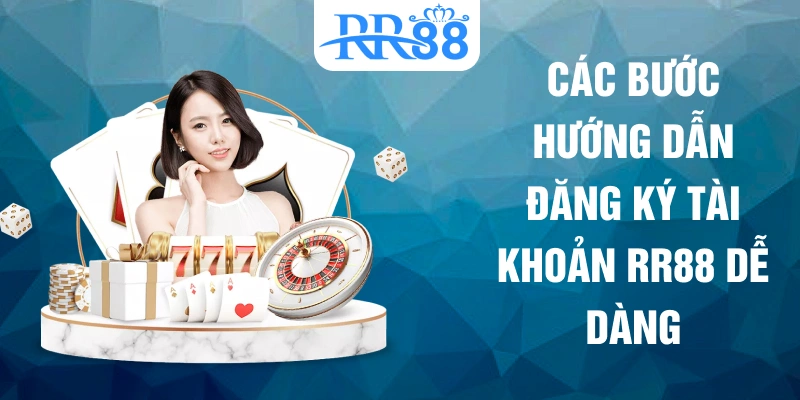 Các bước hướng dẫn đăng ký tài khoản RR88 dễ dàng