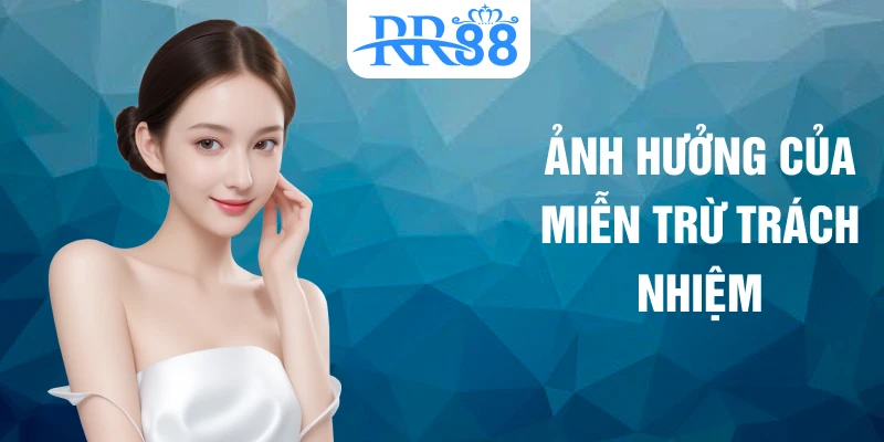 Ảnh hưởng của miễn trừ trách nhiệm