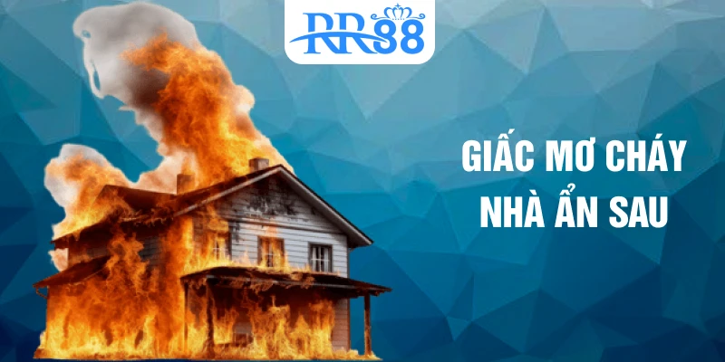 Giấc mơ cháy nhà ẩn sau