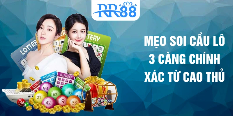 Mẹo soi cầu lô 3 càng chính xác từ cao thủ