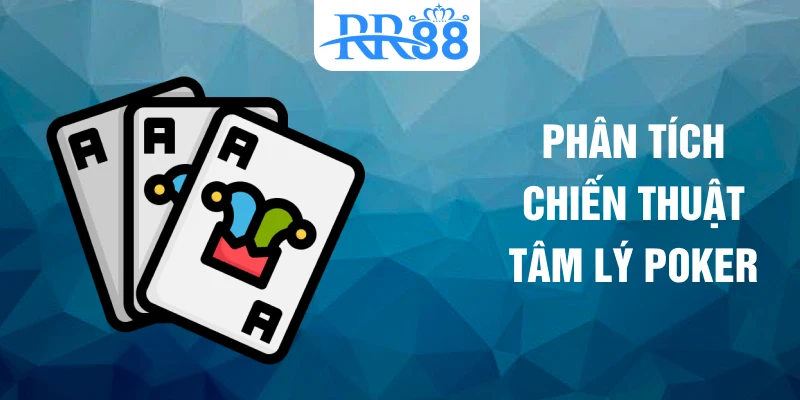 Phân tích chiến thuật tâm lý poker