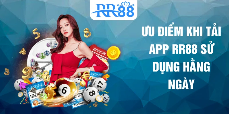 Ưu điểm khi tải app RR88 sử dụng hằng ngày